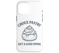 Pâtisserie à Choux Get A Good Piping Funny Baker Art Coque pour iPhone 16 Pro Max