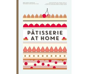 Patisserie at Home: The Essential French Pastry Cookbook-Techniques from Dough to Chocolate and Creams