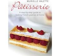 Pâtisserie – Guide étape par étape pour réaliser des pâtisseries françaises à la maison