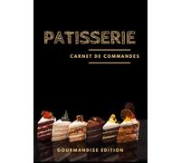 Pâtisserie Carnet de commandes: Journal à remplir regroupant un registre pour noter les commandes de vos clients et un book de présentation de vos gâteaux