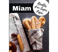 PATISSERIE - Carnet de recettes d'un super Papa | MIAM |Recettes d'un super Papa: Aux Papas passionnés de Pâtisserie, Grand Cahier (8,5x11) pour y ... 50 meilleures recettes | Couverture Chichis