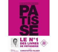Pâtisserie ! - Christophe Felder - 233 recettes - 3500 photos - L'ultime référence