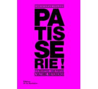 Pâtisserie, l'ultime référence: 210 recettes, 3200 photos