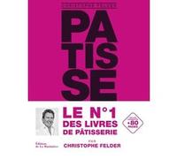 Pâtisserie, l'ultime référence Christophe Felder (Auteur)