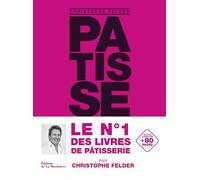 Pâtisserie, l'ultime référence Version classique augmentée - Christophe Felder - La Martiniere Eds De - relié - Beau livre