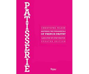 Patisserie: Mastering the Fundamentals of French Pastry - Updated Edition