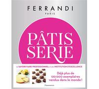 Pâtisserie Toutes les techniques et recettes d'une école d'excellence - Paris Ferrandi - Flammarion - relié - Beau livre