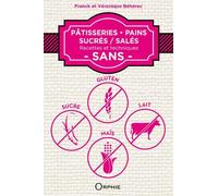 Pâtisseries, Pains Sucrés / Salés - Recettes Et Techniques Sans Gluten, Sucre, Lait, Maïs