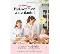 Fanny Mahou – Pâtissez avec vos enfants ! – 35 pâtisseries à réaliser avec vos petits chefs – Relié