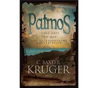 Patmos Three Days Two Men One Extraordinary Conversation by C Baxter Kruger C Baxter Kruger (Auteur)