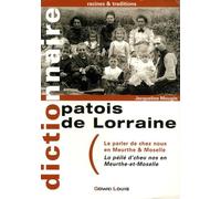 Patois de Lorraine: Le parler de chez nous en Meurthe & Moselle : Lo peilé d'cheu nos en Meurthe-et-Moselle