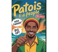 Patois fi di People: Your Essential Jamaican Phrasebook for Culture, Travel, and Good Vibes