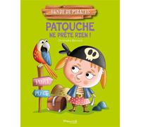 Patouche ne prête rien ! - Christophe Boncens - Marmaille Et Compagnie - cartonné - Album jeunesse