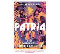 Patria: A spellbinding history of South America, as heard on hit podcast The Rest Is History