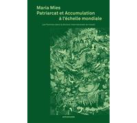 Patriarcat et accumulation à l'échelle mondiale Les Femmes dans la division internationale du travail - Maria Mies - Entremonde - broché - Essai