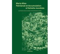 Patriarcat Et Accumulation À L'échelle Mondiale - Les Femmes Dans La Division Internationale Du Travail
