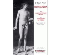 Patriarcha ou le pouvoir naturel des rois suivi des observations sur Hobbes: ou du pouvoir naturel des rois