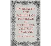 Patriarchy And Families Of Privilege In Fifteenth-Century England