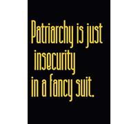 Patriarchy is just Insecurity in a Suit: Lined Notebook for Notes, Journaling, and Creative Writing | 100 lined pages of 6X9 inches | Perfect for ... Daily Use | Ideas, Planning, and Productivity