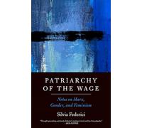 Patriarchy of the Wage: Notes on Marx, Gender, and Feminism