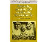 Patriarchy, Property and Death in the Roman Family, Cambridge Studies in Population, Economy and Society in Pastime, No 25 Richard P. Saller (Auteur)