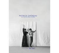 Patrice Chéreau - Mettre En Scène L'opéra
