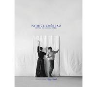 Collectif – Patrice Chéreau : Mettre en scène l'opéra – Actes Sud