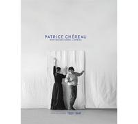 Collectif – Patrice Chéreau : Mettre en scène l'opéra – Actes Sud