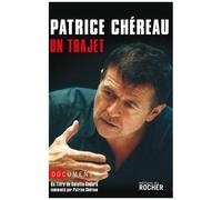 Patrice Chéreau - Un Trajet