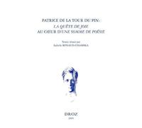 Patrice De La Tour Du Pin, La Quête De Joie Au Coeur D'une Somme De Poésie : Actes Du Colloque De Paris, Collège De France, 25-26 Septembre 2003