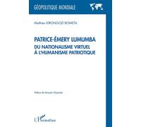 Patrice-Émery Lumumba du nationalisme virtuel à l'humanisme patriotique - Mathieu Kirongozi Bometa - L'harmattan - broché - Essai