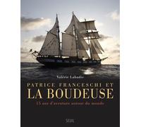 Patrice Franceschi et La Boudeuse 15 ans d'aventure autour du monde - Valérie Labadie - Seuil - relié - Récit