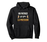 Patrice Qui Gère la Pression Cadeau Apéro Humour Bière Homme Sweat à Capuche