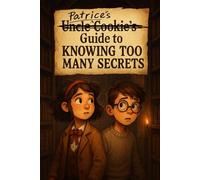 Patrice’s Guide to Knowing Too Many Secrets