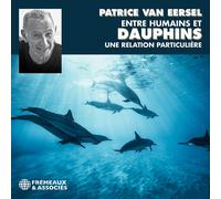 PATRICE VAN EERSEL Entre Humains Et Dauphins, Une Relation Particulière (CD)