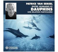 Patrice Van Eersel - Entre Humains Et Dauphins Une Relation Particuliur [Compact Discs]