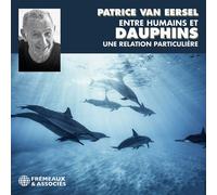 Patrice Van Eersel - Entre Humains Et Dauphins Une Relation Particuliur [Compact Discs]