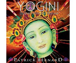 PATRICH BERNARD - Yogini-Divine Feminine Nature