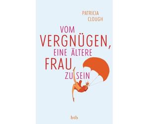 Patricia Clough Rike May Vom Vergnügen, eine ältere Frau zu sein (Poche)
