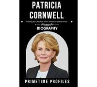 PATRICIA CORNWELL BIOGRAPHY: Profiling the Life of an Iconic American Crime Writer