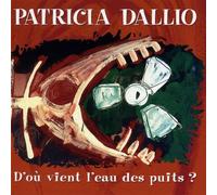 Patricia DALLIO - D'Ou Vient l'eau des Puits