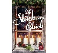 Patricia Koelle 24 Stück vom Glück: 24 inspirierende Geschichten (Poche)