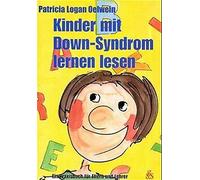 Patricia Logan Kinder mit Down-Syndrom lernen lesen: Ein Praxisbuch für (Poche)
