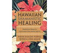 Patricia Lynn Miller Wayne Kealohi Powell Hawaiian Shamanistic Healing (Poche)