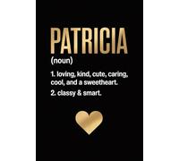 Patricia Name Definition Dictionary: Personalized Journal for Patricia - Funny Lined Notebook with Name, 6x9 Inches, 120 Pages, Ideal for Women and Girls
