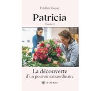 Patricia: Tome I : La découverte d'un pouvoir extraordinaire