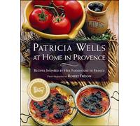 Patricia Wells at Home in Provence: Patricia Wells at Home in Provence
