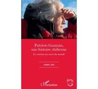 Patricio Guzmán, une histoire chilienne: Le cinéma au coeur du monde