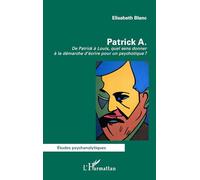 Patrick A.: De Patrick à Louis, quel sens donner à la démarche d’écrire pour un psychotique ?