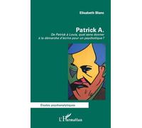 Elisabeth Blanc – Patrick A. : De Patrick à Louis – Broché